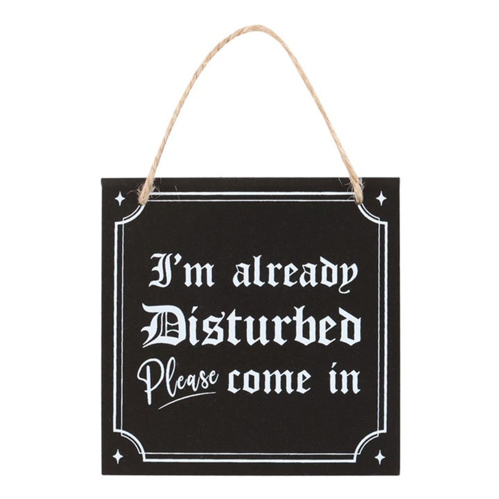 I'm Already Disturbed Hanging Sign - Wicked Witcheries